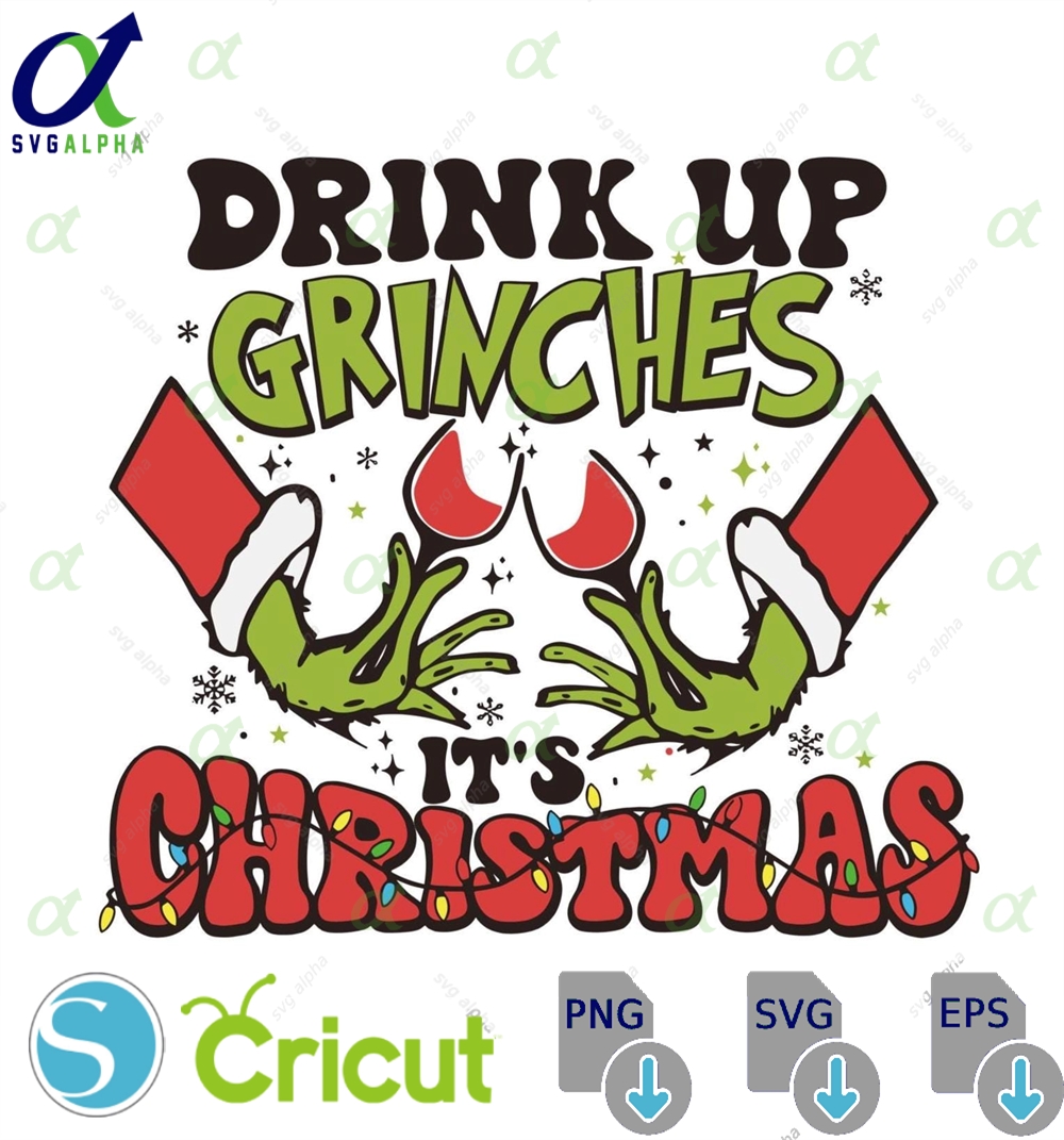 Drink Up Grinches Svg Png Dxf Eps L Funny Christmas Quote Clipart L Grinch Wine Glass Holiday Digital Design For Cricut Sublimation